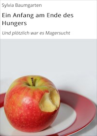Ein Anfang am Ende des Hungers - Sylvia Baumgarten - E-Book