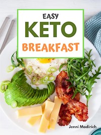 Easy Keto Breakfast - Jenni Madirich - E-Book