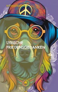 Lyrische Friedensgedanken - Mathias Bellmann - E-Book