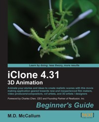 iClone 4.31 3D Animation Beginner's Guide - Mike D McCallum - E-Book