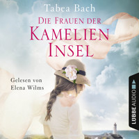 Die Frauen der Kamelien-Insel - Kamelien-Insel 2 (gekürzt) - Tabea Bach - Hörbuch