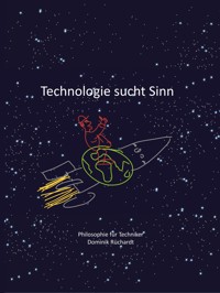 Technologie sucht Sinn - Dominik Rüchardt - E-Book