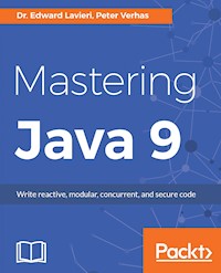 Mastering Java 9 - Dr. Edward Lavieri - E-Book
