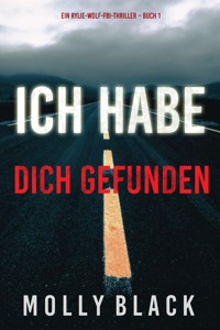 Ich habe dich gefunden (Ein Rylie-Wolf-FBI-Thriller – Buch 1) - Molly Black - kostenlos E-Book