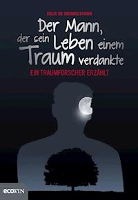 Der Mann, der sein Leben einem Traum verdankte - Felix de Mendelssohn - E-Book