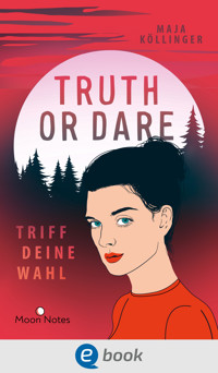 Truth or Dare. Triff deine Wahl - Maja Köllinger - E-Book