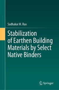 Stabilization of Earthen Building Materials by Select Native Binders - Sudhakar M. Rao - E-Book