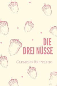 Die drei Nüsse - Clemens Brentano - E-Book