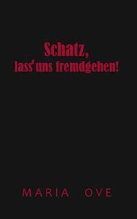 Schatz, lass uns fremdgehen! - Maria Ove - E-Book
