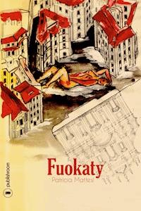 Fuokaty - Patricia Mattesi - E-Book