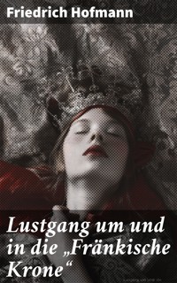 Lustgang um und in die "Fränkische Krone" - Friedrich Hofmann - E-Book