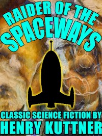 Raider of the Spaceways - Henry Kuttner - E-Book