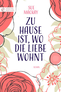 Zu Hause ist, wo die Liebe wohnt - Sue MacKay - E-Book