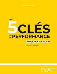 Les 5 clés de la performance - Thomas Dusart - E-Book