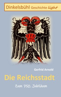Die Reichsstadt - Gerfrid Arnold - E-Book