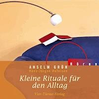 Kleine Rituale für den Alltag - Anselm Grün - Hörbuch