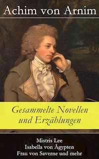 Gesammelte Novellen und Erzählungen - Achim von Arnim - E-Book