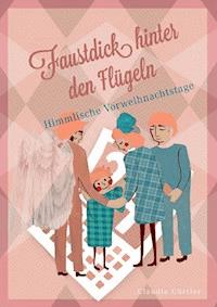 Faustdick hinter den Flügeln - Claudia Gürtler - E-Book