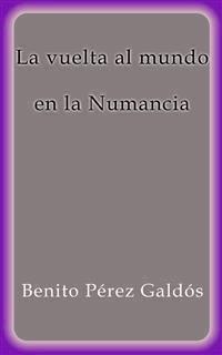 La vuelta al mundo en la Numancia - Benito Pérez Galdòs - E-Book