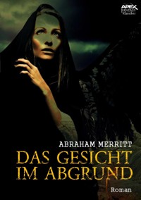 DAS GESICHT IM ABGRUND - Abraham Merritt - E-Book
