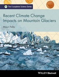 Recent Climate Change Impacts on Mountain Glaciers - Mauri Pelto - E-Book