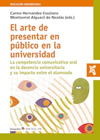 El arte de presentar en público en la universidad - Carme Hernández Escolano - E-Book