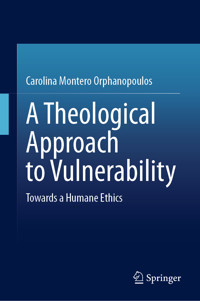 A Theological Approach to Vulnerability - Carolina Montero Orphanopoulos - E-Book