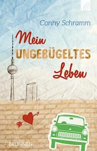 Mein ungebügeltes Leben - Conny Schramm - E-Book
