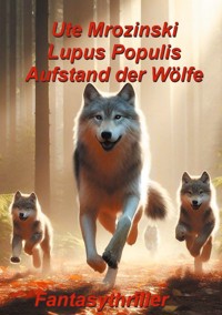 Lupus Populis: Aufstand der Wölfe - Ute Mrozinski - E-Book