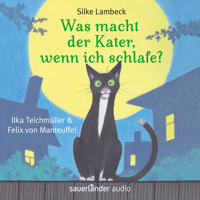 Was macht der Kater, wenn ich schlafe? (Ungekürzte Lesung) - Silke Lambeck - Hörbuch