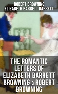 The Romantic Letters of Elizabeth Barrett Browning & Robert Browning - Robert Browning - E-Book