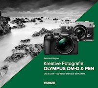 Kreative Fotografie mit Olympus OM-D & PEN - Wagner, Reinhard - E-Book