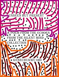 Unseen But Present - kenechukwu obi - E-Book