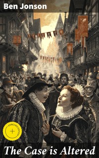 The Case is Altered - Ben Jonson - E-Book