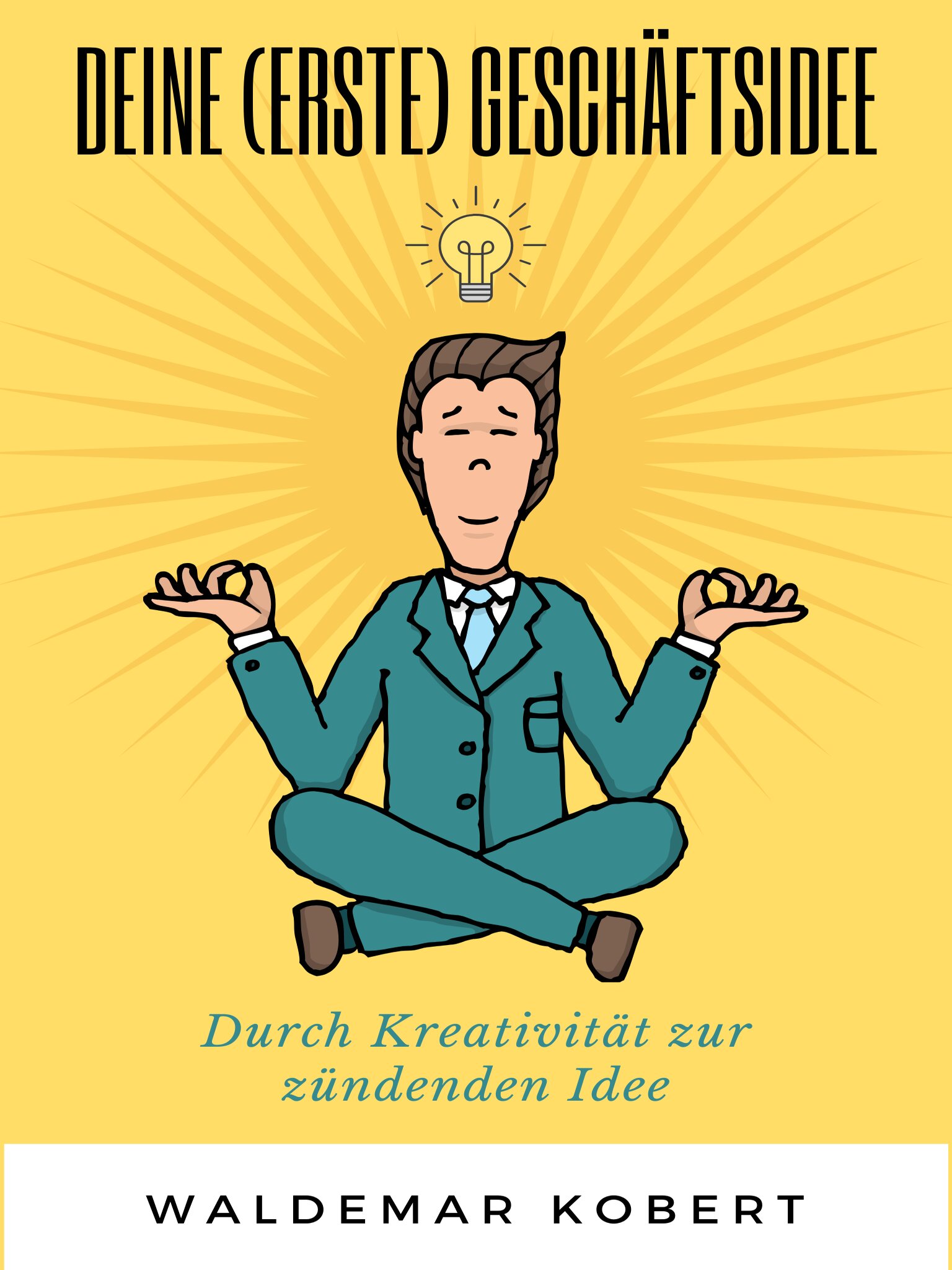 Deine (erste) Geschäftsidee - Waldemar Kobert - E-Book