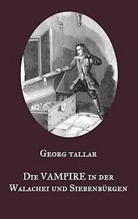 Die Vampire in der Walachei und Siebenbürgen - Georg Tallar - E-Book