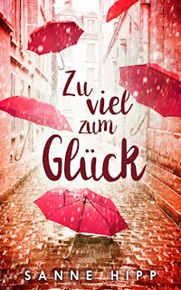 Zu viel zum Glück - Sanne Hipp - E-Book