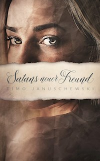 Satans neuer Freund - Timo Januschewski - E-Book
