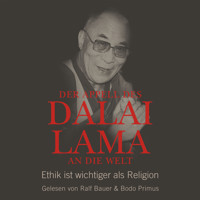 Der Appell des Dalai Lama an die Welt - Ethik ist wichtiger als Religion (Ungekürzte Lesung) - Franz Alt - Hörbuch