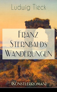 Franz Sternbalds Wanderungen (Künstlerroman) - Ludwig Tieck - E-Book