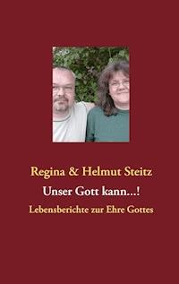 Unser Gott kann...! - Regina Steitz - E-Book