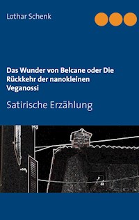 Das Wunder von Belcane oder Die Rückkehr der nanokleinen Veganossi - Lothar Schenk - E-Book