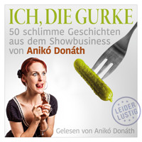 Ich, die Gurke - Anikó Donáth - Hörbuch