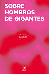 Sobre hombros de gigantes - Francisco Barriga - E-Book