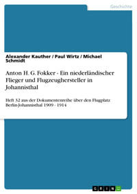 Anton H. G. Fokker - Ein niederländischer Flieger und Flugzeughersteller in Johannisthal - Alexander Kauther - E-Book
