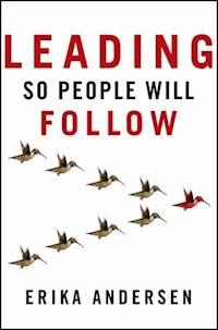 Leading So People Will Follow - Erika Andersen - E-Book