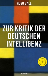 Zur Kritik der deutschen Intelligenz (Traktaten) - Hugo Ball - E-Book