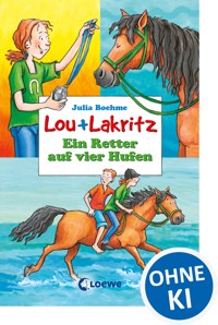 Lou + Lakritz 4 - Ein Retter auf vier Hufen - Julia Boehme - E-Book