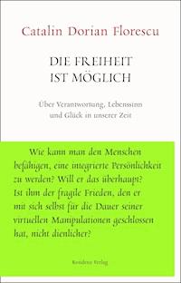 Die Freiheit ist möglich - Catalin Dorian Florescu - E-Book