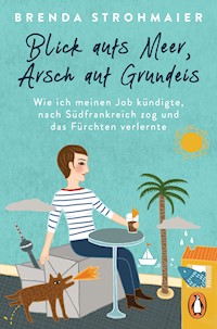 Blick aufs Meer, Arsch auf Grundeis - Brenda Strohmaier - E-Book